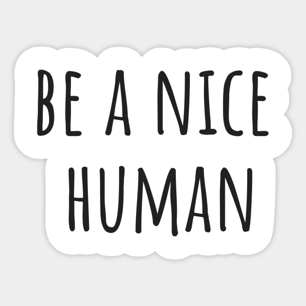 Be a Nice Human Sticker by ryanmcintire1232